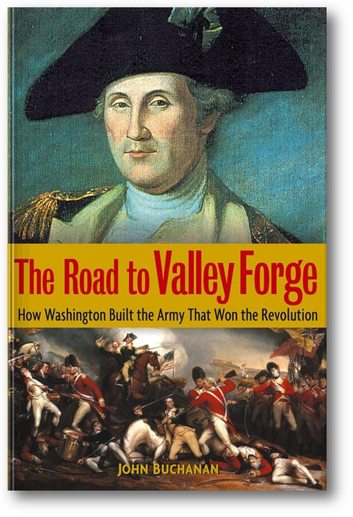 The Road to Valley Forge: How Washington Built the Army that Won the Revolution book cover