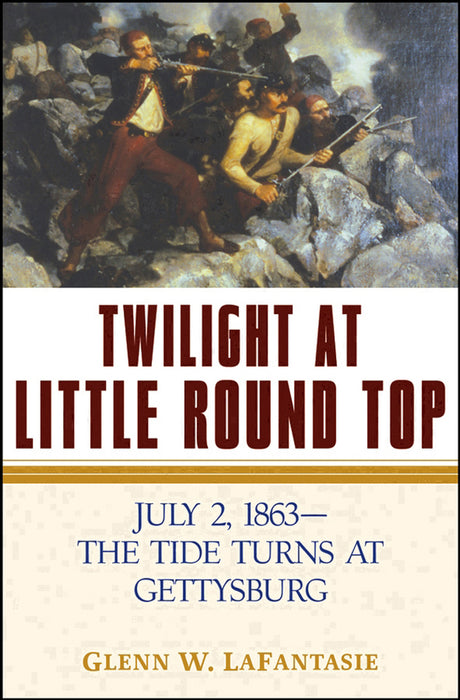 Twilight at Little Round Top: July 2, 1863—The Tide Turns at Gettysburg