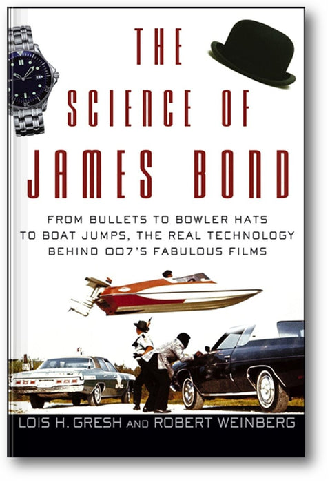 The Science of James Bond: From Bullets to Bowler Hats to Boat Jumps, the Real Technology Behind 007's Fabulous Films book cover