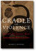 Cradle of Violence: How Boston's Waterfront Mobs Ignited the American Revolution book cover