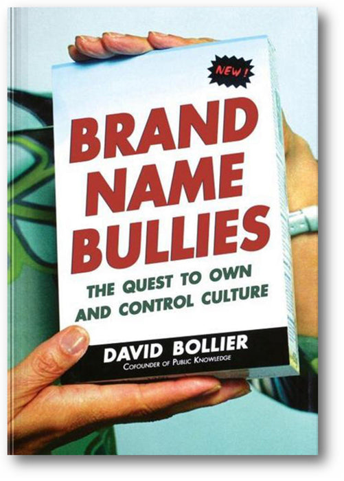 Brand Name Bullies: The Quest to Own and Control Culture book cover