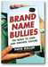 Brand Name Bullies: The Quest to Own and Control Culture book cover