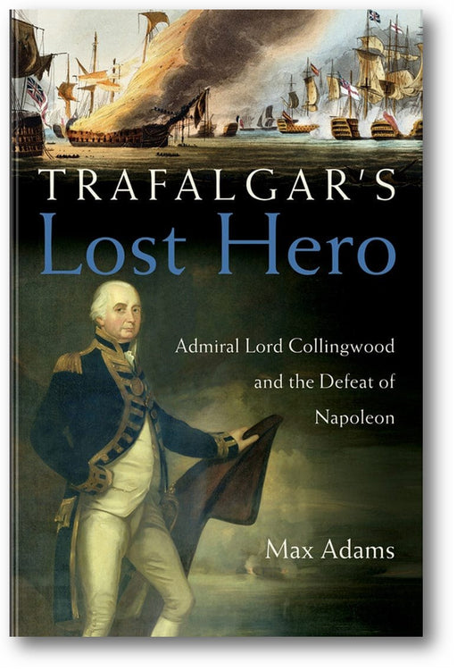 Trafalgar's Lost Hero: Admiral Lord Collingwood and the Defeat of Napoleon book cover