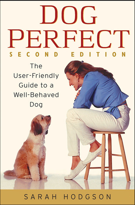 DogPerfect: The User-Friendly Guide to a Well-Behaved Dog