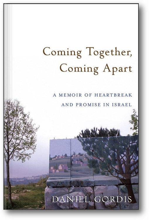 Coming Together, Coming Apart: A Memoir of Heartbreak and Promise in Israel book cover