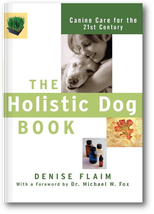 The Holistic Dog Book: Canine Care for the 21st Century book cover