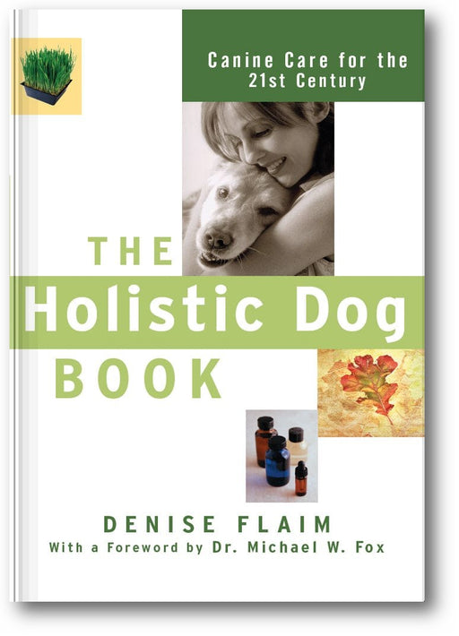 The Holistic Dog Book: Canine Care for the 21st Century book cover