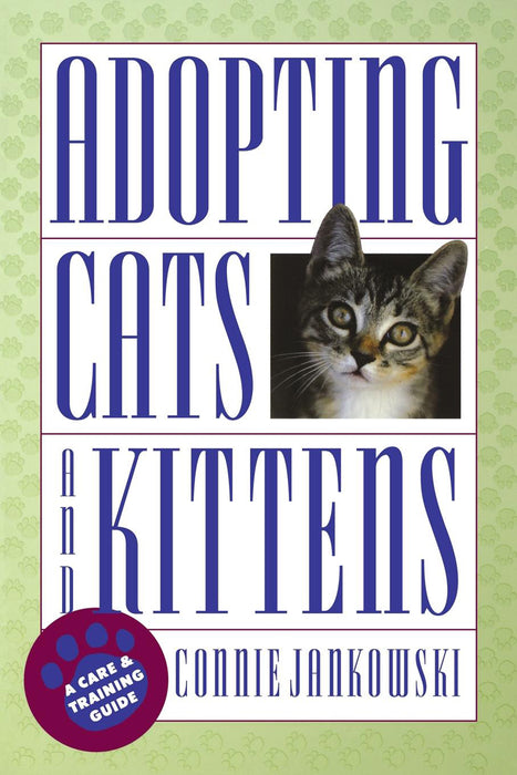 Adopting Cats and Kittens: A Care and Training Guide