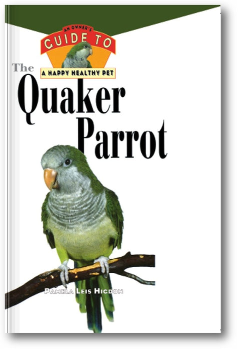 The Quaker Parrot: An Owner's Guide to a Happy Healthy Pet book cover
