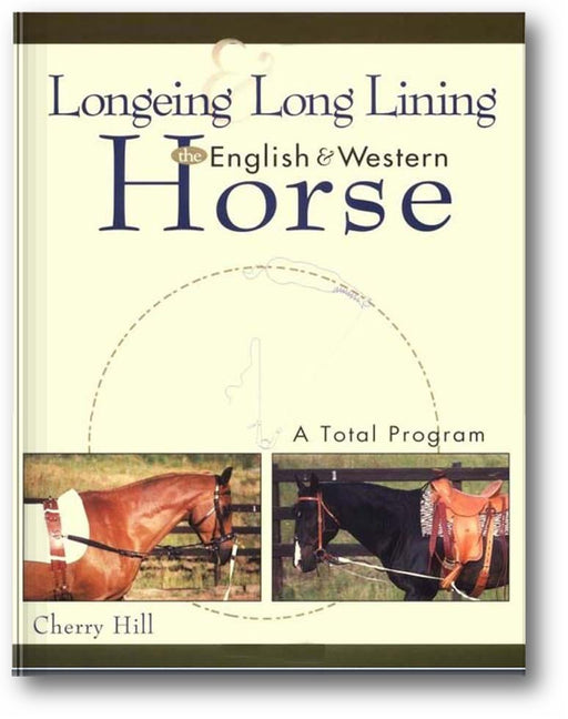 Longeing and Long Lining, The English and Western Horse: A Total Program book cover