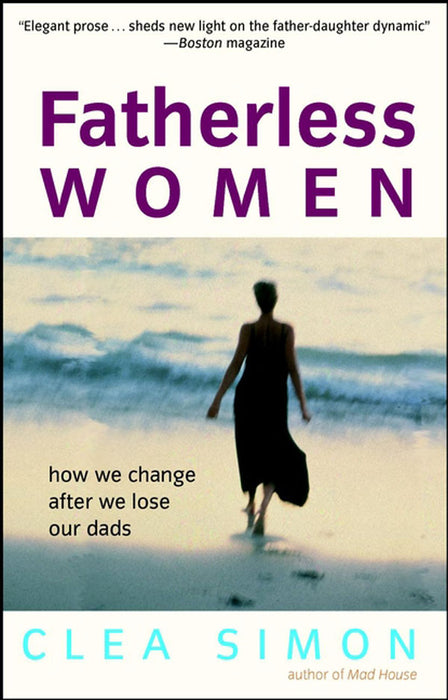 Fatherless Women: How We Change After We Lose Our Dads