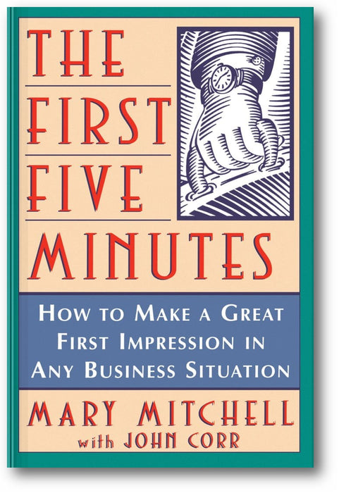 The First Five Minutes: How to Make a Great First Impression in Any Business Situation book cover