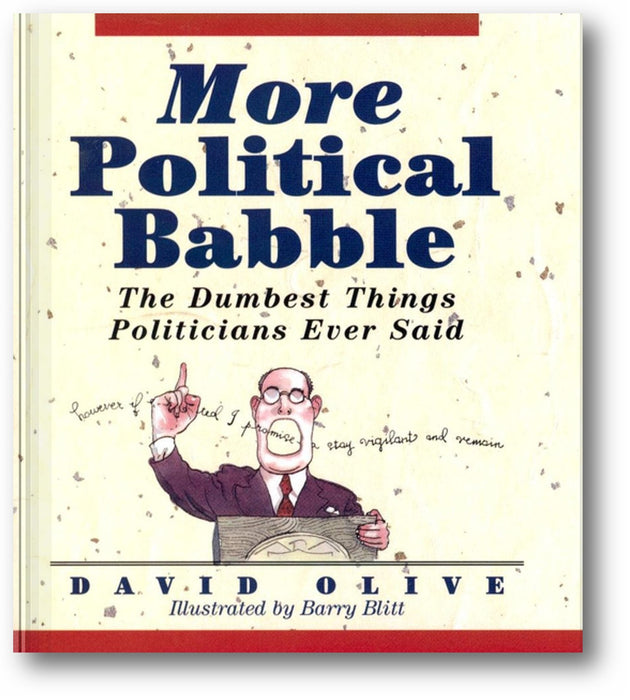 More Political Babble: The Dumbest Things Politicians Ever Said book cover