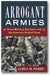 Arrogant Armies: Great Military Disasters and the Generals Behind Them book cover