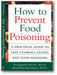 How to Prevent Food Poisoning: A Practical Guide to Safe Cooking, Eating, and Food Handling book cover