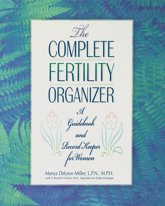 The Complete Fertility Organizer: A Guidebook and Record Keeper for Women