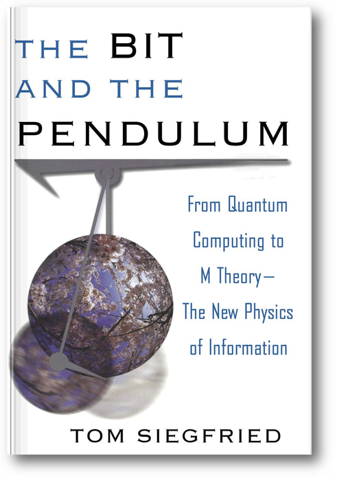 The Bit and the Pendulum: From Quantum Computing to M Theory—The New Physics of Information book cover
