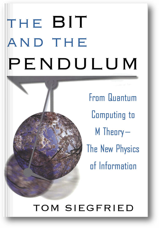 The Bit and the Pendulum: From Quantum Computing to M Theory—The New Physics of Information book cover