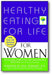 Healthy Eating for Life for Women book cover