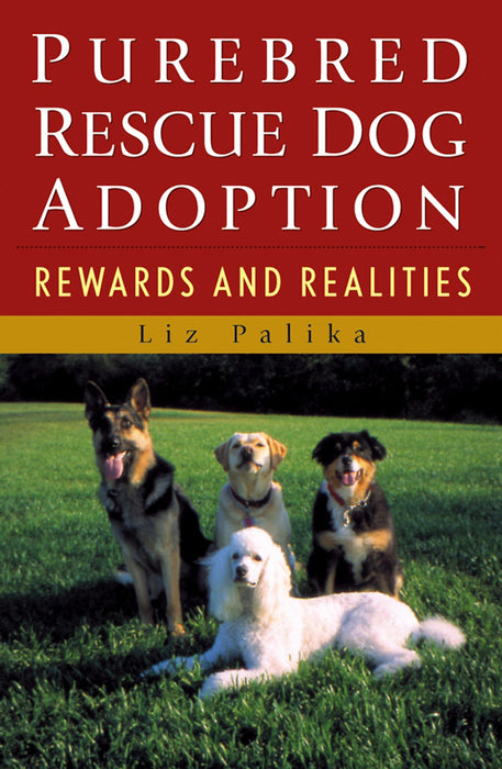 Purebred Rescue Dog Adoption: Rewards and Realities