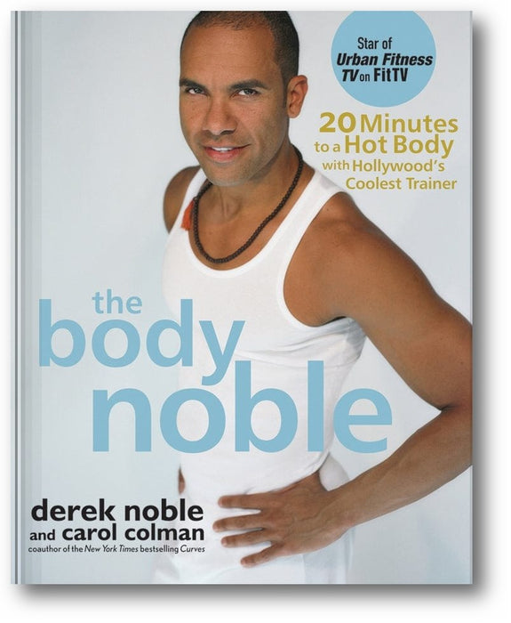The Body Noble: 20 Minutes to a Hot Body with Hollywood's Coolest Trainer book cover