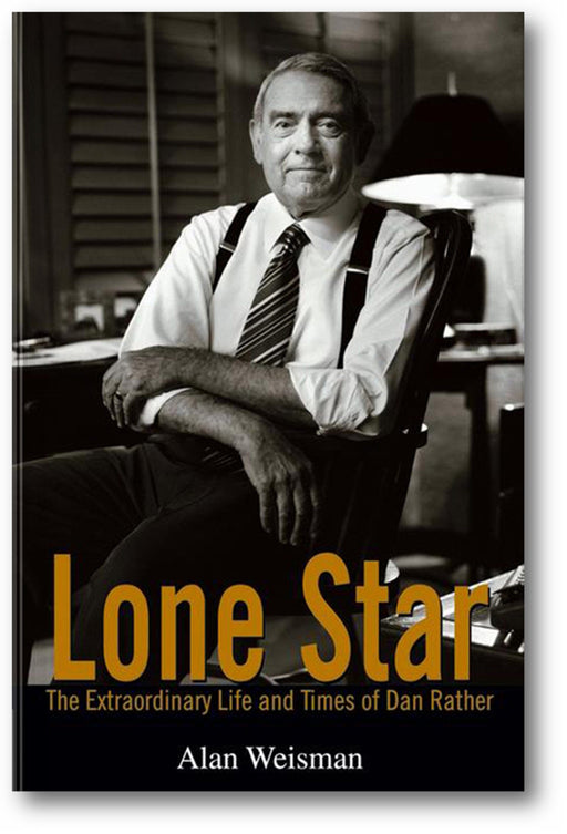 Lone Star: The Extraordinary Life and Times of Dan Rather book cover