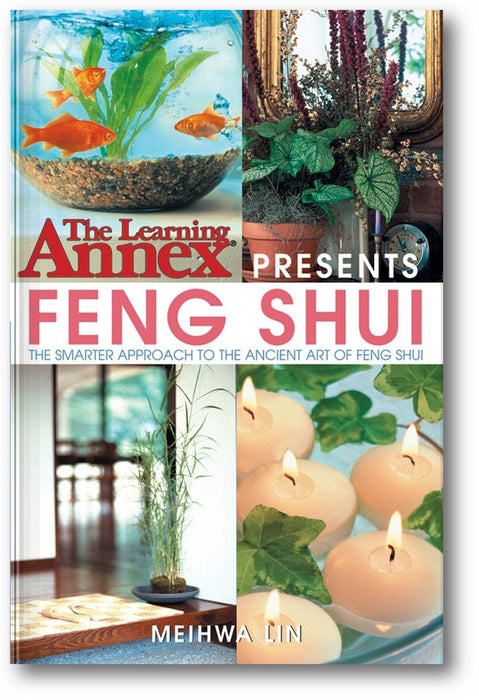 The Learning Annex Presents Feng Shui: The Smarter Approach to the Ancient Art of Feng Shui book cover