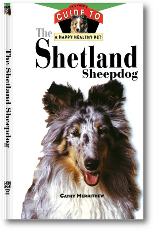 The Shetland Sheepdog: An Owner's Guide to a Happy Healthy Pet book cover