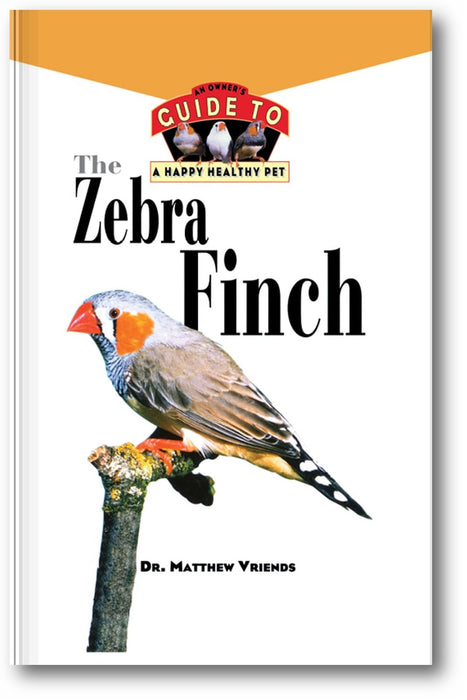 The Zebra Finch: An Owner's Guide to a Happy Healthy Pet book cover