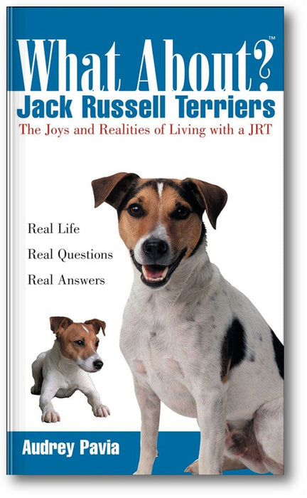What About Jack Russell Terriers: The Joys and Realities of Living with a JRT book cover