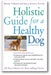 Holistic Guide for a Healthy Dog book cover