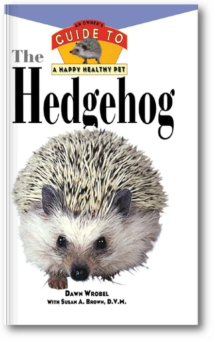 The Hedgehog: An Owner's Guide to a Happy Healthy Pet book cover