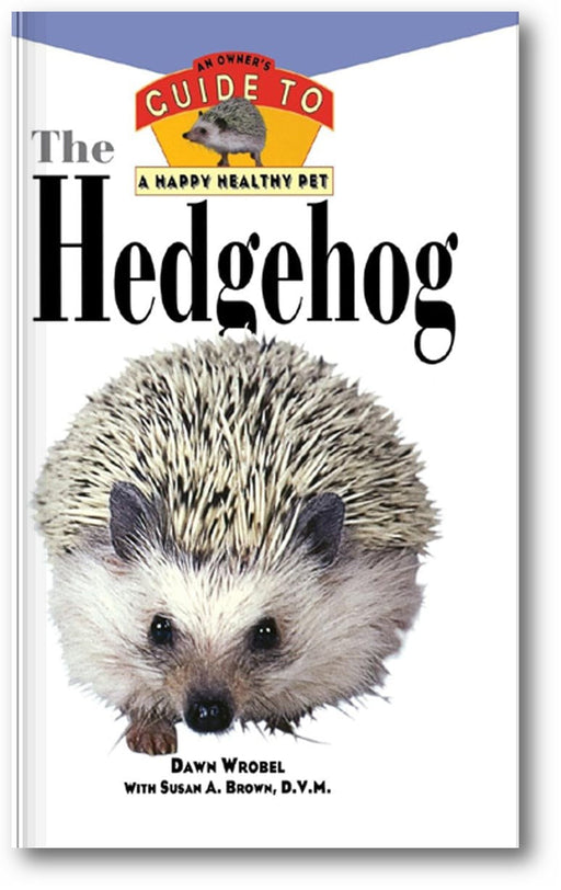 The Hedgehog: An Owner's Guide to a Happy Healthy Pet book cover