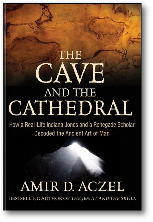 The Cave and the Cathedral: How a Real-Life Indiana Jones and a Renegade Scholar Decoded the Ancient Art of Man book cover