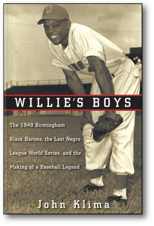 Willie's Boys: The 1948 Birmingham Black Barons, The Last Negro League World Series, and the Making of a Baseball Legend book cover