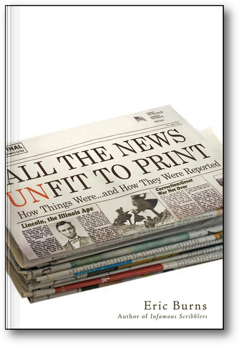 All the News Unfit to Print: How Things Were... and How They Were Reported book cover