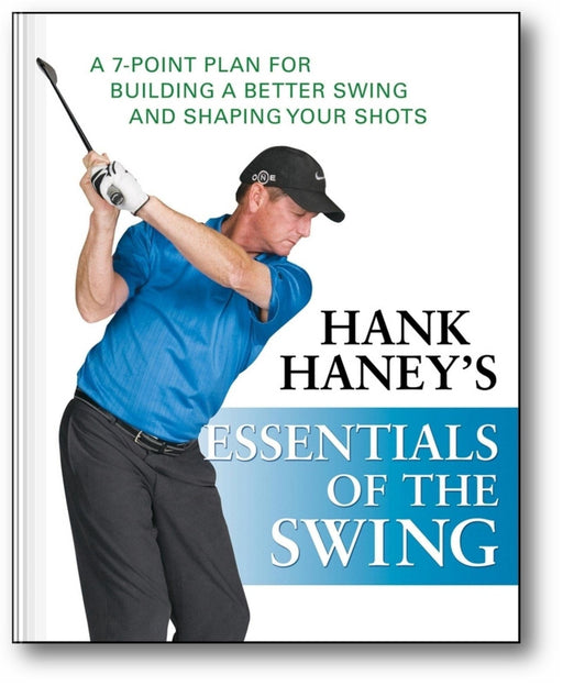 Hank Haney's Essentials of the Swing: A 7-Point Plan for Building a Better Swing and Shaping Your Shots book cover