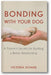 Bonding with Your Dog: A Trainer's Secrets for Building a Better Relationship book cover