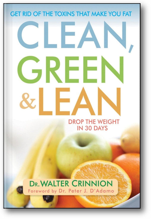 Clean, Green, and Lean: Get Rid of the Toxins That Make You Fat book cover