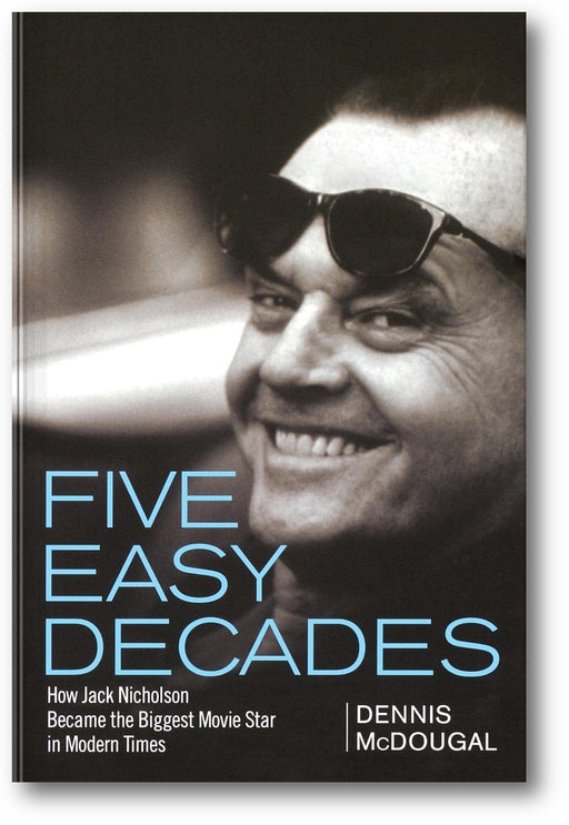 Five Easy Decades: How Jack Nicholson Became the Biggest Movie Star in Modern Times book cover