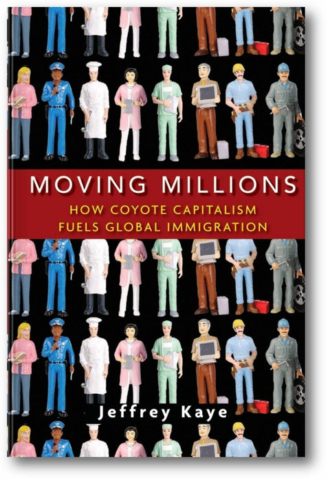 Moving Millions: How Coyote Capitalism Fuels Global Immigration book cover