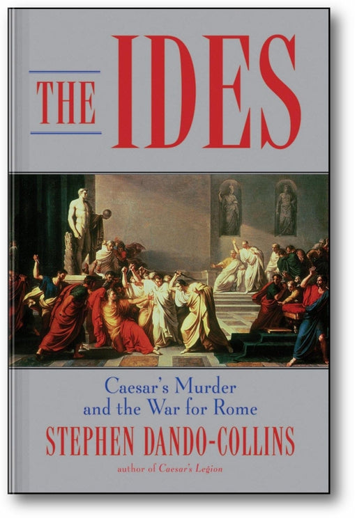 The Ides: Caesar's Murder and the War for Rome book cover