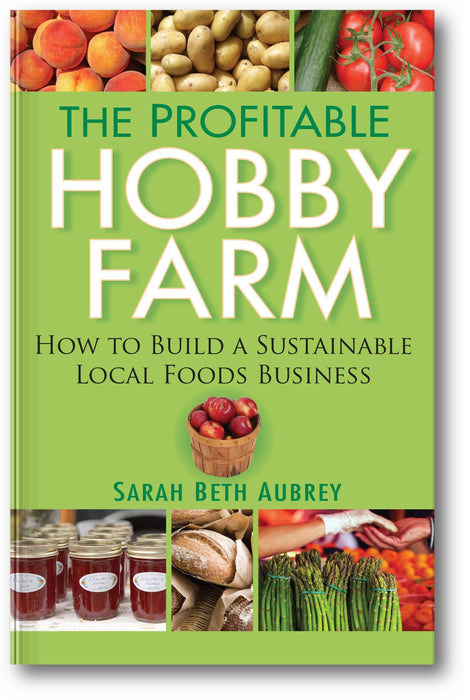 The Profitable Hobby Farm, How to Build a Sustainable Local Foods Business book cover
