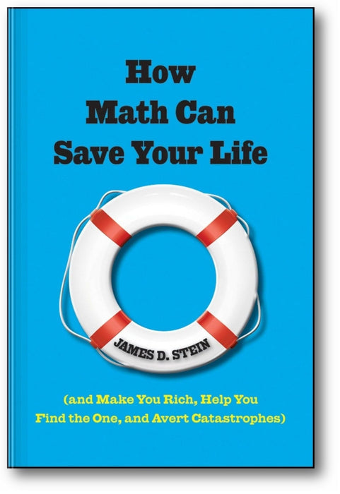 How Math Can Save Your Life: (And Make You Rich, Help You Find The One, and Avert Catastrophes) book cover
