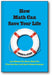 How Math Can Save Your Life: (And Make You Rich, Help You Find The One, and Avert Catastrophes) book cover