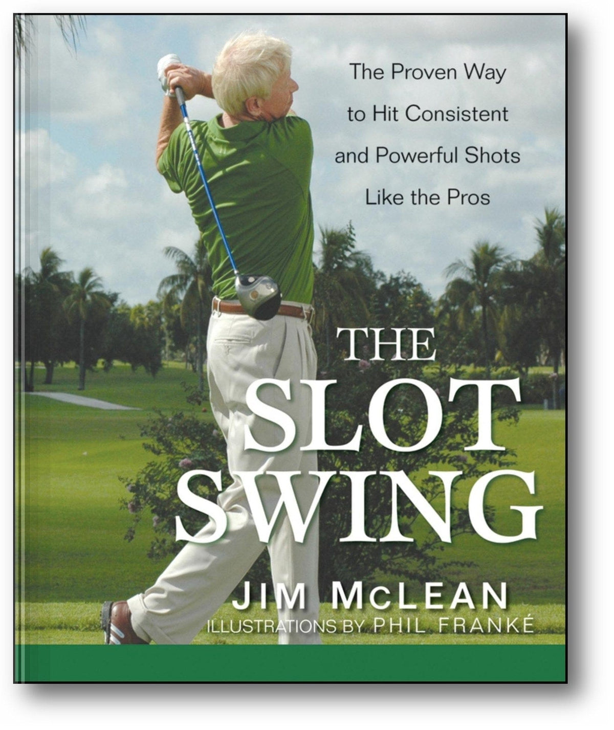 The Slot Swing: The Proven Way to Hit Consistent and Powerful