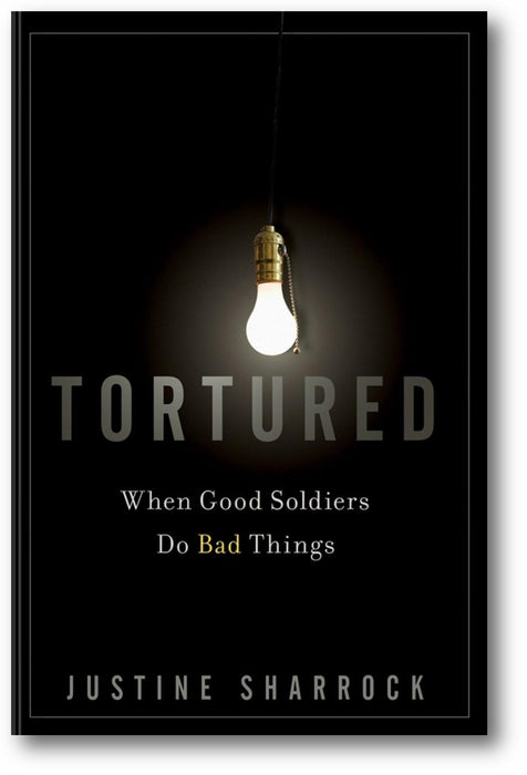 Tortured: When Good Soldiers Do Bad Things book cover