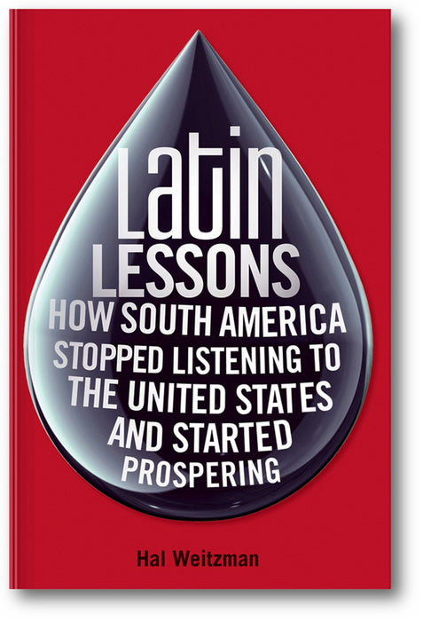 Latin Lessons: How South America Stopped Listening to the United States and Started Prospering book cover