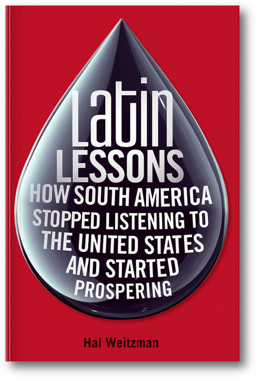 Latin Lessons: How South America Stopped Listening to the United States and Started Prospering book cover