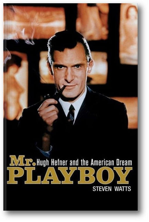 Mr. Playboy: Hugh Hefner and the American Dream book cover